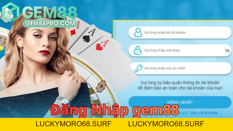Đăng Nhập Gem88 - Hướng Dẫn Nhanh Và Không Lỗi 2026 - Luckymoro68