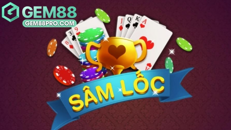 Sâm Lốc - Hướng Dẫn Chơi Sâm Lốc Online Tại Gem88 - Luckymoro68